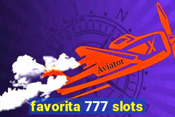 favorita 777 slots